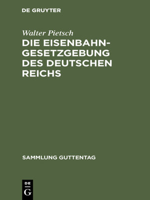 cover image of Die Eisenbahn-Gesetzgebung des Deutschen Reichs